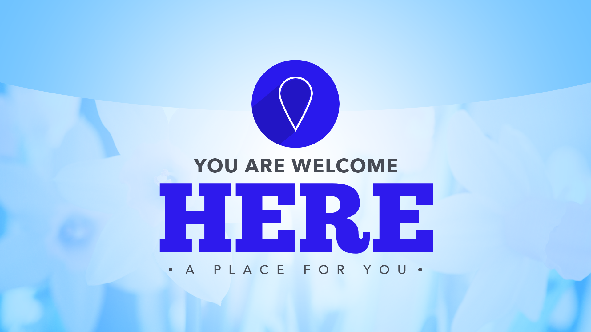 You Are Welcome Here