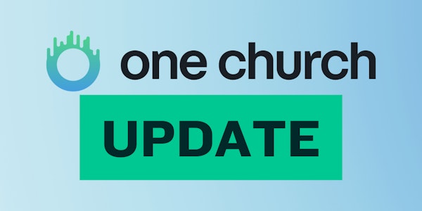 One Church Update